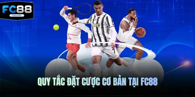Thể Thao FC88 2 Quy tắc đặt cược cơ bản tại FC88